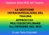 Gestione Intra-NOS del Trauma LA GESTIONE INTRAOSPEDALIERA DEL TRAUMA APPROCCIO MULTIDISCIPLINARE ALL INTERNO DEL NOS. Dr.ssa Tania Ordonselli