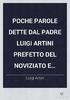POCHE PAROLE PREFETTO DEL DETTE DAL PADRE NOVIZIATO E... m Digitized by Google LUIGI ARTINI. Luigi Artini