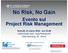 No Risk, No Gain. Evento sul Project Risk Management. Venerdì, 21 marzo 2014 - ore 15.00 LUISS Guido Carli - Aula Polivalente Viale Romania, 32 - Roma