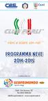 PROGRAMMA NEVE 2014-2015. vieni a sciare con noi. Forlì - V.le Gramsci, 92 Tel. 0543 404510 info@scoprimondo.it - www.scoprimondo.