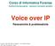 Corso di Informatica Forense Facoltà di Giurisprudenza Operatore informatico giuridico Voice over IP Panoramiche & problematiche