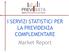 I SERVIZI STATISTICI PER LA PREVIDENZA COMPLEMENTARE Market Report