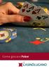 Indice. Le origini del gioco 6. Texas Hold em High 14. Ad ogni gioco le sue chips 7 Il Poker si gioca in base a dieci diverse combinazioni di carte.