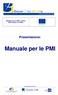 Manuale per le PMI. Presentazione: Basilea II per le PMI: il futuro dell accesso al credito. A project performed by: