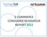 E-COMMERCE CONSUMER BEHAVIOUR REPORT 2012