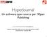 HyperJournal. Un software open source per l Open Publishing. Francesca Di Donato, Università di Pisa, didonato@sp.unipi.it