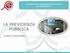 LA PREVIDENZA PUBBLICA. Docente: Andrea Milesio