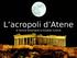 L acropoli d Atene di Amina Antoniazzi e Giuditta Fullone