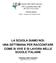 LA SCUOLA SIAMO NOI: UNA SETTIMANA PER RACCONTARE COME SI VIVE E SI LAVORA NELLE SCUOLE ITALIANE