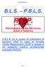 TECNICHE DI B.L.S. B.L.S. P.B.L.S. R.C.P. Rianimazione Cardio Polmonare Adulti e Pediatrici