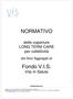 NORMATIVO. delle coperture LONG TERM CARE per collettività. dei Soci Aggregati al. Fondo V.I.S. Vita In Salute COPERTURA 2013