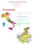 Presentazione. L Italia è lo stato in cui viviamo. E divisa in regioni. Il Veneto è la nostra regione. Osserviamo le seguenti cartine:
