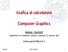 Grafica al calcolatore. Computer Graphics. Andrea Giachetti. andrea.giachetti@univr.it. Department of Computer Science, University of Verona, Italy