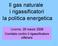 Il gas naturale i rigassificatori la politica energetica. Livorno, 29 marzo 2008 Comitato contro il rigassificatore offshore