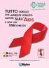 TUTTO QUELLO SULL AIDS MAI CHIESTO CHE AVRESTI VOLUTO SAPERE E NON HAI. Progetto realizzato in collaborazione non vincolante con