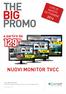 THE PROMO NUOVI MONITOR TVCC. a partire da LUGLIO AGOSTO SETTEMBRE 21.5 18.5 15.6 THE BIG PROMO OFFERTA SPECIALE VALIDA FINO AL 30 SETTEMBRE 2014.