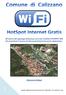 All interno del capoluogo Calizzanese sono stati installati 3 HOTSPOT WIFI che consentono l accesso ad Internet gratuitamente previa registrazione.