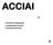 ACCIAI. Normative e designazione Caratteristiche chimiche Proprietà meccaniche