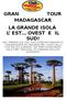 MADAGASCAR LA GRANDE ISOLA L EST OVEST E IL SUD! DALL IMMENSO SUD CON I SUOI SCONFINATI PAESAGGI AL LUSSUREGGIANTE EST PASSANDO PER L OVEST DALLA