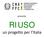 presenta RIUSO un progetto per l Italia