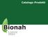 Tel +39 0474 370 350 Fax +39 0474 370 351 info@bionah.com www.bionah.com. Catalogo Prodotti