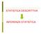 STATISTICA DESCRITTIVA INFERENZA STATISTICA
