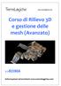 Corso di Rilievo 3D e gestione delle mesh (Avanzato)