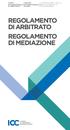 RegolamentO di arbitrato. di mediazione CENTRO INTERNAZIONALE DI ADR CORTE INTERNAZIONALE DI ARBITRATO