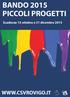 WWW.CSVROVIGO.IT. Scadenze 15 ottobre e 31 dicembre 2015 CSV ROVIGO - BANDO 2015 PICCOLI PROGETTI BANDO 2015 PICCOLI PROGETTI CSV