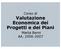 Corso di Valutazione Economica dei Progetti e dei Piani. Marta Berni AA. 2006-2007