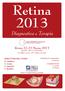 Retina 2013. Diagnostica e Terapia. Roma 22-23 Marzo 2013. DIRETTORI DEL CORSO B. Lumbroso G. Coscas U. Menchini F. Bandello