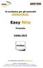 In esclusiva per gli associati ASSOCRAL. Easy Nite. Presenta. Estate 2015. Per informazioni e prenotazioni: info@easynite.it