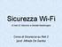 Sicurezza Wi-Fi. di Ivan Di Giacomo e Daniele Mastrangelo. Corso di Sicurezza su Reti 2 (prof. Alfredo De Santis)