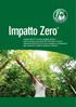 Impatto Zero. Impatto Zero è il primo progetto italiano che concretizza gli intenti del Protocollo di Kyoto: riduce le emissioni di CO 2