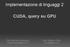 Implementazione di linguaggi 2. CUDA, query su GPU. Dott Stefano Ghio. Dott Michele Bozzano. michele.bozzano@gmail.com. otacorp@gmail.