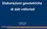 Elaborazioni geometriche di dati vettoriali. M. Alberti - 2010 www.malg.eu