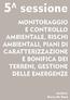 MONITORAGGIO E CONTROLLO AMBIENTALE, RISCHI AMBIENTALI, PIANI DI CARATTERIZZAZIONE E BONIFICA DEI TERRENI, GESTIONE DELLE EMERGENZE