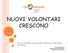 NUOVI VOLONTARI CRESCONO
