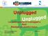 Unplugged. La realizzazione di Unplugged a Rieti: Risultati ed obiettivi futuri. RIETI 24 maggio 2012 Adelaide Bonifazi