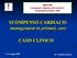 SCOMPENSO CARDIACO: management in primary care CASO CLINICO
