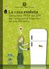 La casa evoluta. Detrazione IRPEF del 20% per l acquisto di frigoriferi ad alta efficienza. Ministero dello Sviluppo Economico