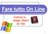Fare tutto On Line. Cultura e tempo libero on line