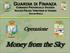 GUARDIA DI FINANZA COMANDO PROVINCIALE VICENZA NUCLEO POLIZIA TRIBUTARIA DI VICENZA SEZIONE MOBILE. Operazione. Money from the Sky