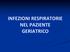 INFEZIONI RESPIRATORIE NEL PAZIENTE GERIATRICO