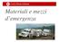 Croce Rossa Italiana. Materiali e mezzi d emergenza