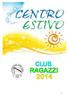 CLUB RAGAZZI 2014 (Centri gioco estivi per ragazzi dai 6 ai 13 anni)