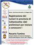 Registrazione dei tumori in provincia di Caltanissetta: dati preliminari per iniziare a conoscere!