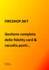 FIRESHOP.NET. Gestione completa delle fidelity card & raccolta punti. Rev. 2014.3.1 www.firesoft.it