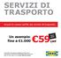 SERVIZI DI TRASPORTO. Un esempio: fino a 1.000 69. Scopri le nuove tariffe dei servizi di trasporto.