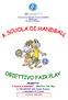 Federazione Italiana Giuoco Handball Pallamano Disciplina Olimpica PROGETTO. A Scuola di Handball - Obiettivo Fair Play